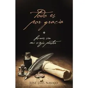 USED-La Todo Es Por Gracia by Navajo, José Luis (Paperback)