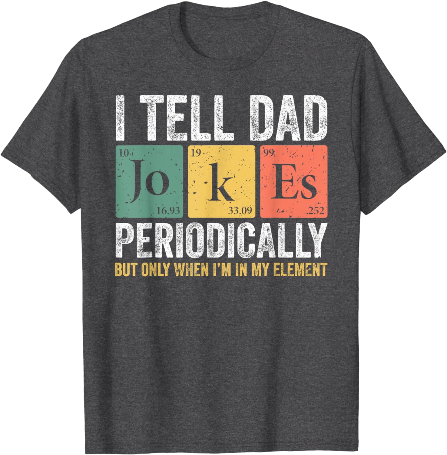 Dad Jokes Fathers Day Men’s Novelty Shirt Gifts I Tell Dad Jokes Periodically Element Vintage Father’s Day T-Shirt