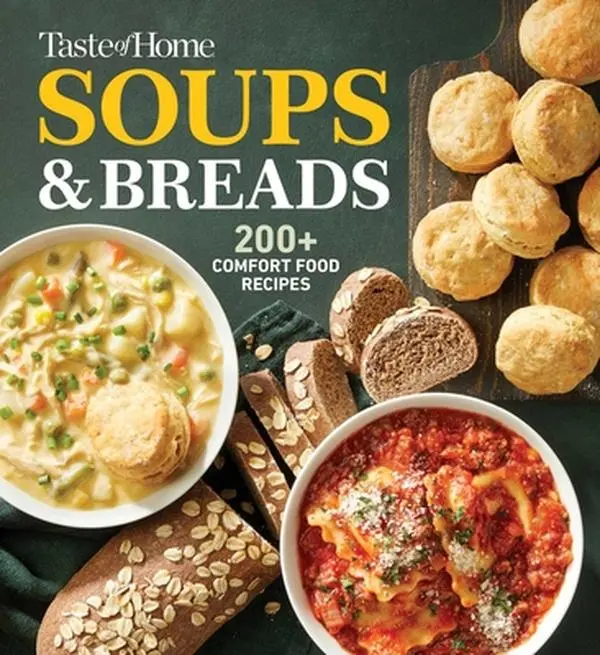 Taste of Home Soups & Breads: 200+ Comforting Recipes for Soups, Stews, Chowders, and Homemade Breads -- Taste of Home - Paperback