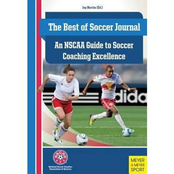 Used Soccer Training Manual - The Best of Soccer Journal: NSCAA Guide to Coaching Excellence with Best and Most Interesting Articles by Jay Martin, Meyer & Meyer Sport (Soft Cover, English), Martin, Jay