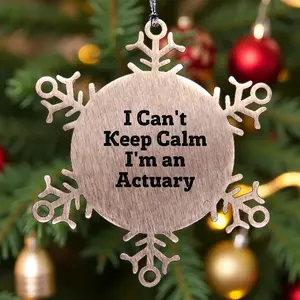 Actuary Snowflake Ornament Gift For Christmas - I Can’t Keep Calm I’m An Actuary