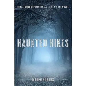 USED-Haunted Hikes: Real Life Stories of Paranormal Activity in the Woods by Horjus, Maren (Paperback)