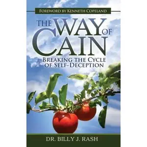 USED-The Way of Cain: Breaking the Cycle of Self-Deception by Rash, Billy J. (Paperback)