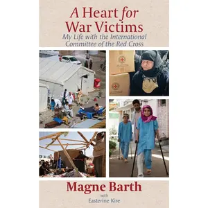 USED-A Heart for War Victims: My Life with the International Committee of the Red Cross by Barth, Magne (Paperback)