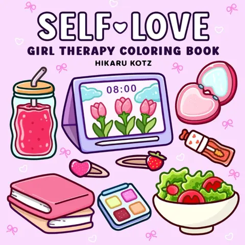 Self-Love: Girl Therapy Coloring Book to Inspire Yourself and Love Who You Are.
