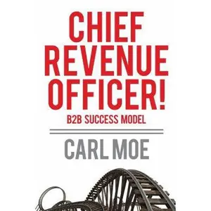 USED-Chief Revenue Officer! / B2B Succcess Model by Carl Moe (Paperback)
