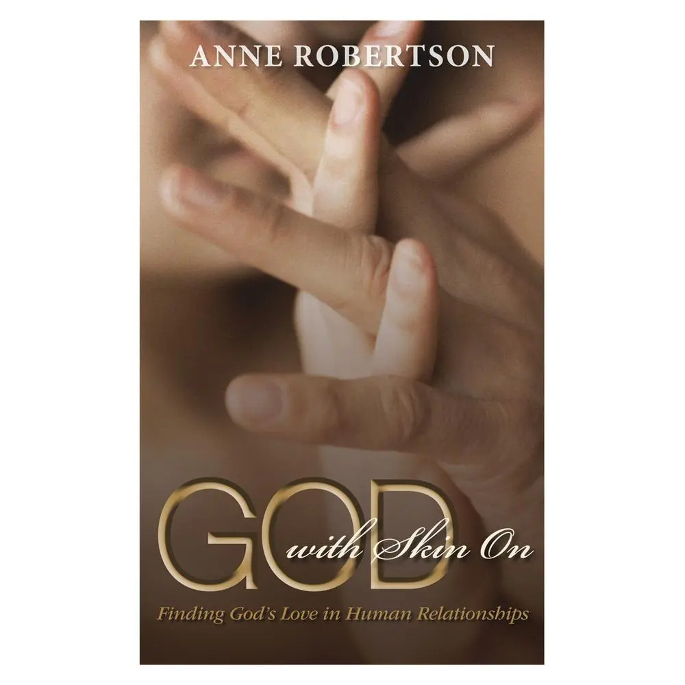 USED Book - God with Skin on: Finding God's Love in Human Relationships by Robertson, Anne (Paperback) - english