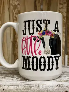 Just A Little Moody Mug