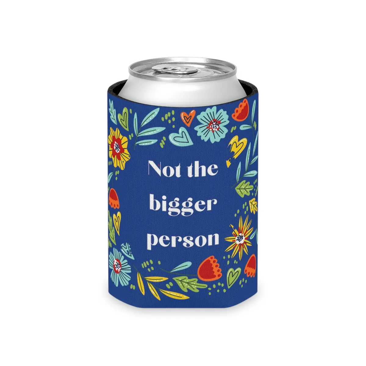 Not the bigger person floral koozie Can Cooler funny quote great gift