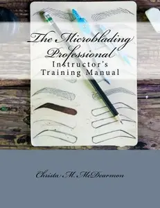 USED-The Microblading Professional: Instructor's Training Manual by McDearmon, Christa M. (Paperback)