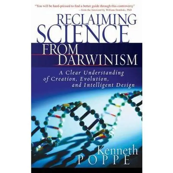 USED Book - Reclaiming Science from Darwinism: A Clear Understanding of Creation, Evolution, and Intelligent Design by Kenneth Poppe (Paperback) - english
