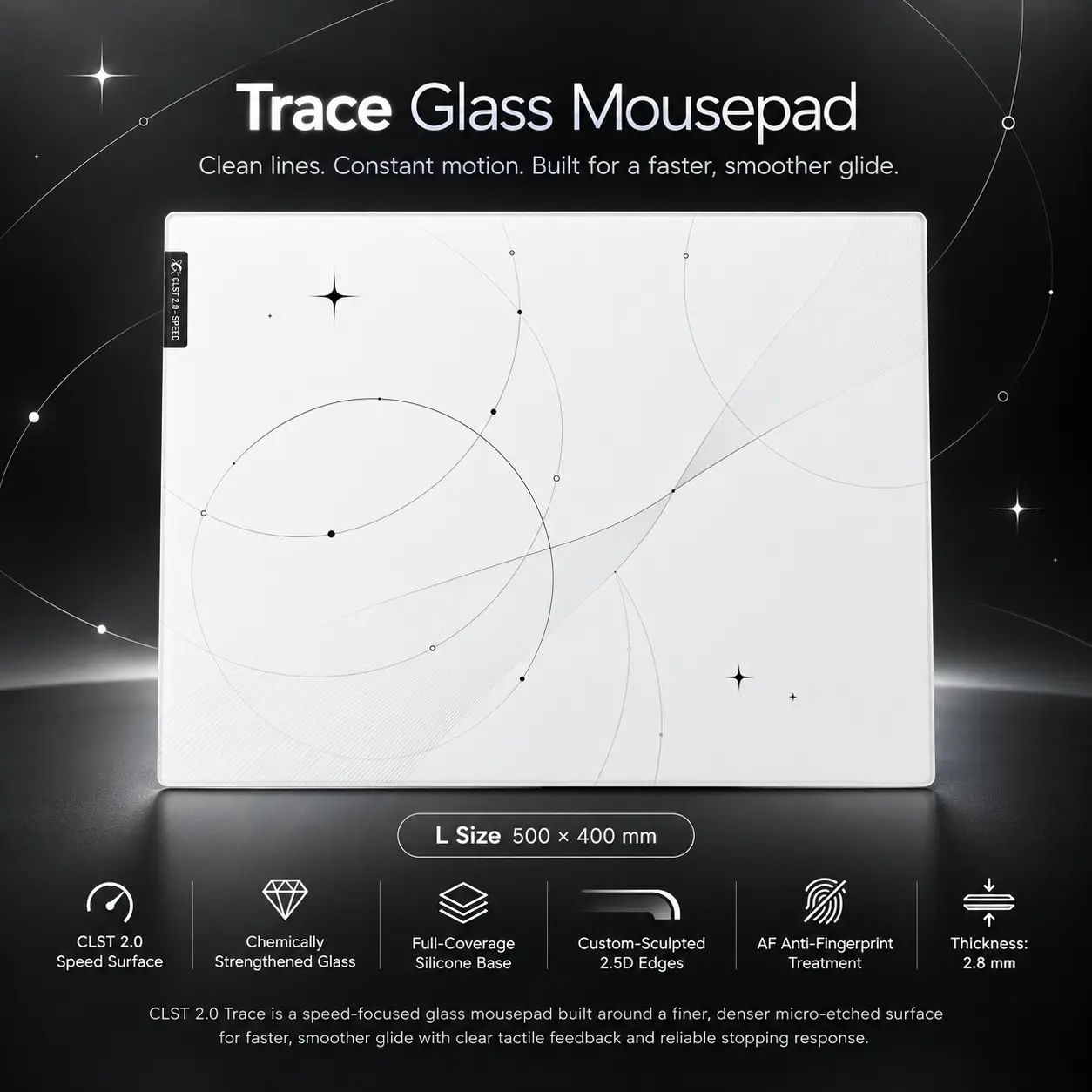 CLUSTRS Trace Glass Gaming Mouse Pad, CLST 2.0 Speed Surface, 500 x 400 mm, Non-Slip Silicone Base