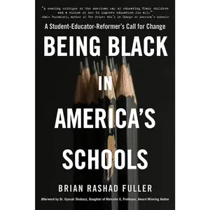 USED-Being Black in America's Schools: A Student-Educator-Reformer's Call for Change by Fuller, Brian Rashad (Paperback)