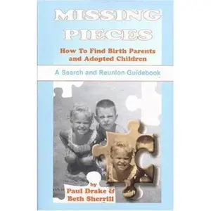 USED-Missing Pieces: How to Find Birth Parents and Adopted Children. A Search and Reunion Guidebook by Drake, Paul (Paperback)