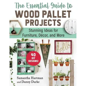 The Essential Guide to Wood Pallet Projects: 40 DIY Designs―Stunning Ideas for Furniture, Decor, and More Paperback – February 6, 2024