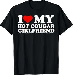 100% Cotton I Love My Hot Cougar Girlfriend I Heart My Hot Cougar GF T-Shirt