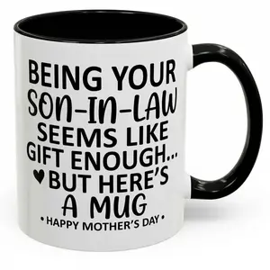 Being Your Son-In-Law Is Gift Enough Funny Mother-In-Law Mug – Sarcastic Mother's Day Gift from Son-in-Law