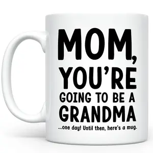 Funny Mom You're Going to Be a Grandma Ceramic Mug, Funny Accent Mug For Mommy, Humor Coffee Mug For Mom, Funny Joke Gift for Mom