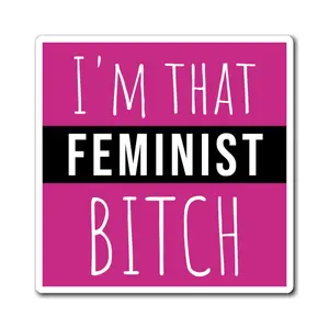 I'm that FEMINIST Bitch Magnets Decor Gift Magnetic