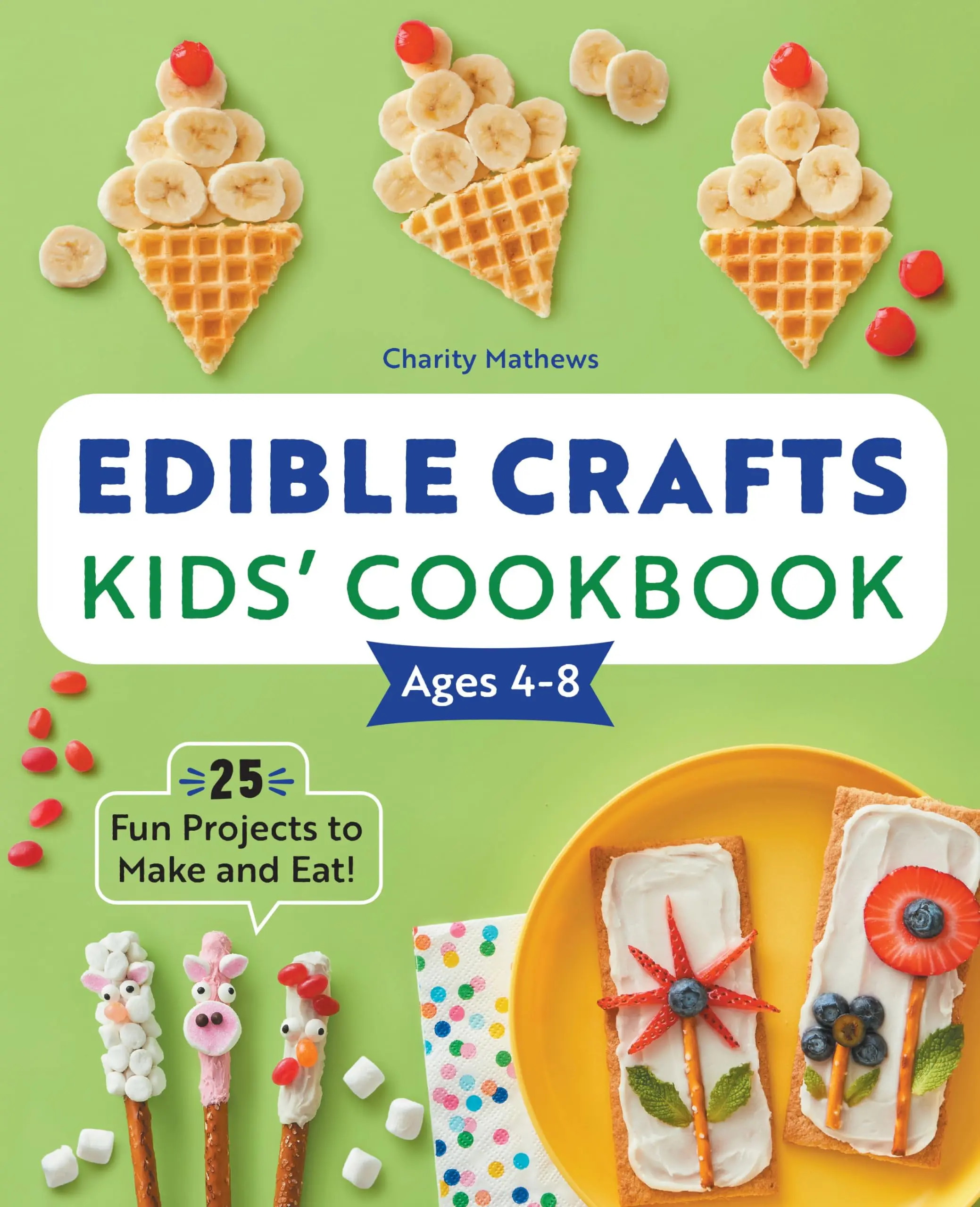 Edible Crafts Kids' Cookbook: 25 Fun Projects to Make and Eat! -- Charity Mathews - Paperback