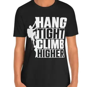 Hang tight, climb higher - Rock Climbing T Shirts