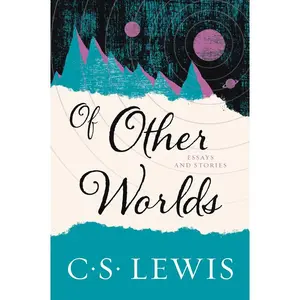 Of Other Worlds: Essays and Stories by C. S. Lewis [Paperback Book]