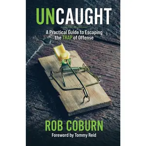 USED-UnCaught: A Practical Guide to Escaping the Trap of Offense: A Practical Guide by Coburn, Robert L. (Paperback)