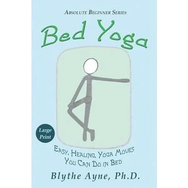 Used Soft Cover Bed Yoga Beginner Series Book - Meditative, Relaxing Yoga Poses for Bed-Confined Users, 112 Pages, 0.45 lbs Lightweight, Large Print, English Paperback, Very Good by Ayne, Blythe