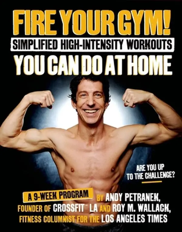 USED Like New Paperback Book - Fire Your Gym! Simplified High-Intensity Workouts for Strength & Endurance at Home: A 9-Week Program - Fewer Injuries, Better Results for All-Round Peak Fitness by Andy Petranek & Roy M. Wallack (English)