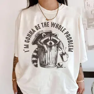I’m Gonna Be The Whole Problem Tshirt, Funny Raccoon Meme Shirt, Stay Trashy T-Shirt, Trash Panda Shirt, Sarcastic, Humor Shirt Casual Womenswear