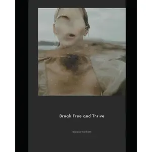 Break Free and Thrive: Your Ultimate Guide to Escaping Toxic Relationships Paperback – January 27, 2025