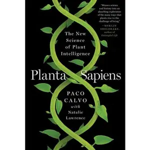 Planta Sapiens: The New Science of Plant Intelligence -- Paco Calvo, Paperback