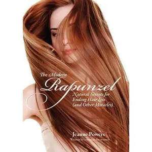 USED-The Modern Rapunzel: Natural Secrets for Ending Hair Loss (and Other Miracles) by Powers, Jeanne (Paperback)