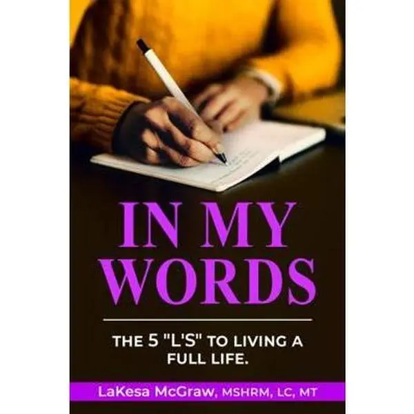 USED-In My Words: An Interactive Self-Help Guide That Outlines, The 5 L's to Living a Full Life by LaKesa T McGraw (Paperback)