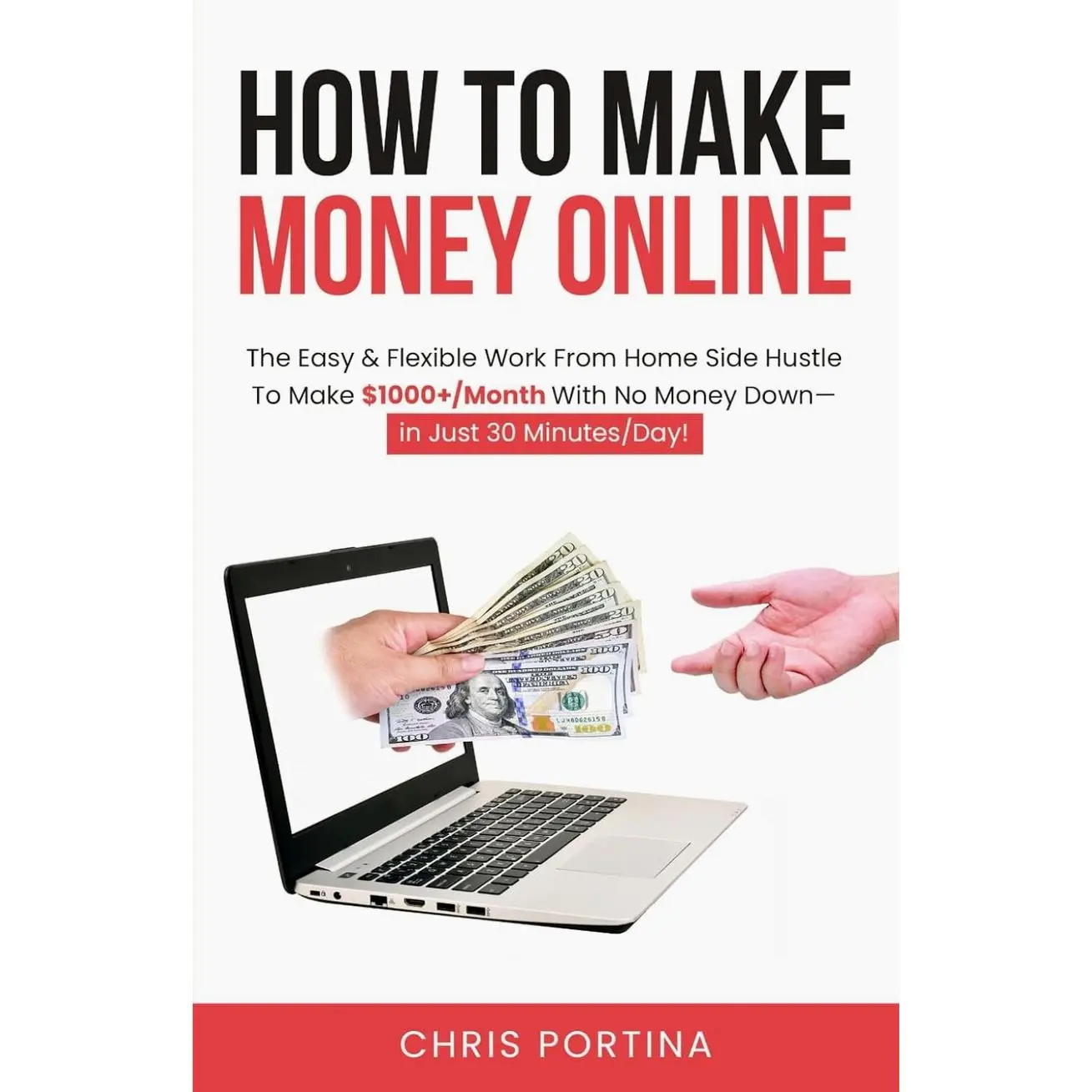How To Make Money Online: The Easy & Flexible Work From Home Side Hustle To Make $1000+/Month With No Money Down—In Just 30 Minutes/Day! Paperback – April 6, 2024
