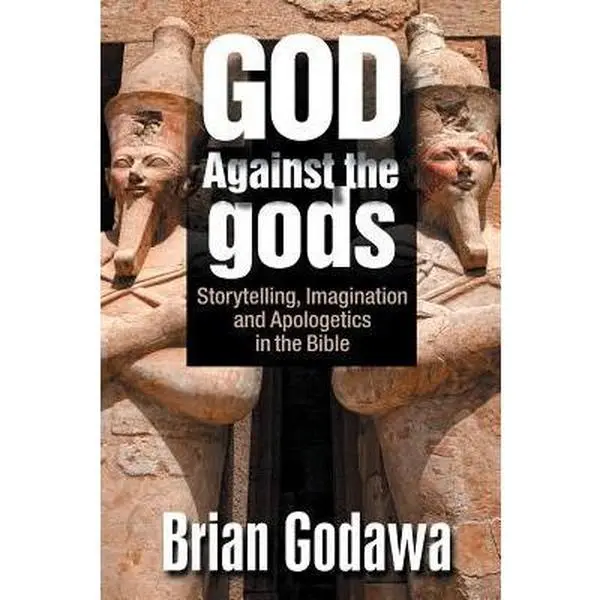 USED-God Against the gods: Storytelling, Imagination and Apologetics in the Bible by Godawa, Brian (Paperback)