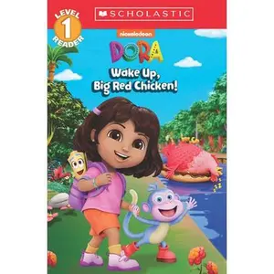 Dora: Wake Up, Big Red Chicken! (Scholastic Reader, Level 1) -- Gabrielle Reyes, Paperback