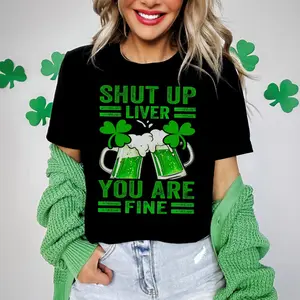 Funny St. Patrick’s Day Shirt, Shut Up Liver You Are Fine Tee, Irish Drinking Party Shirt, Green Beer T-Shirt for Men Women