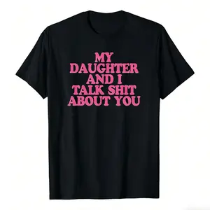 My Daughter and I Talk Shit About You Funny Graphic T-Shirt for Mom - Bold Pink Text, grandma's favorite t shirt good graphic tees funny graphic tee funny shirt guys gifts trendy t-shirts oversized tshirt  black costumes gifts for boyfriend