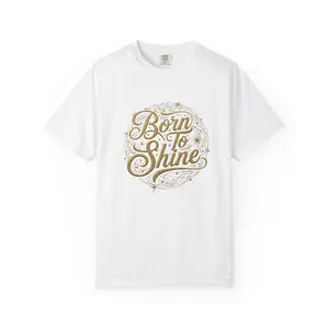 Born to Shine T-Shirt, Inspirational Tee, Motivational Shirt, Unisex Gift, Positive Vibes T-Shirt, Birthday Gift, Casual Wear