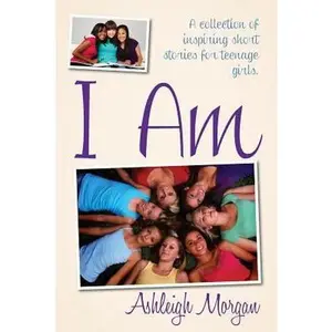 USED-I Am: A Collection of Inspiring Short Stories for Teenage Girls by Morgan, Ashleigh (Paperback)