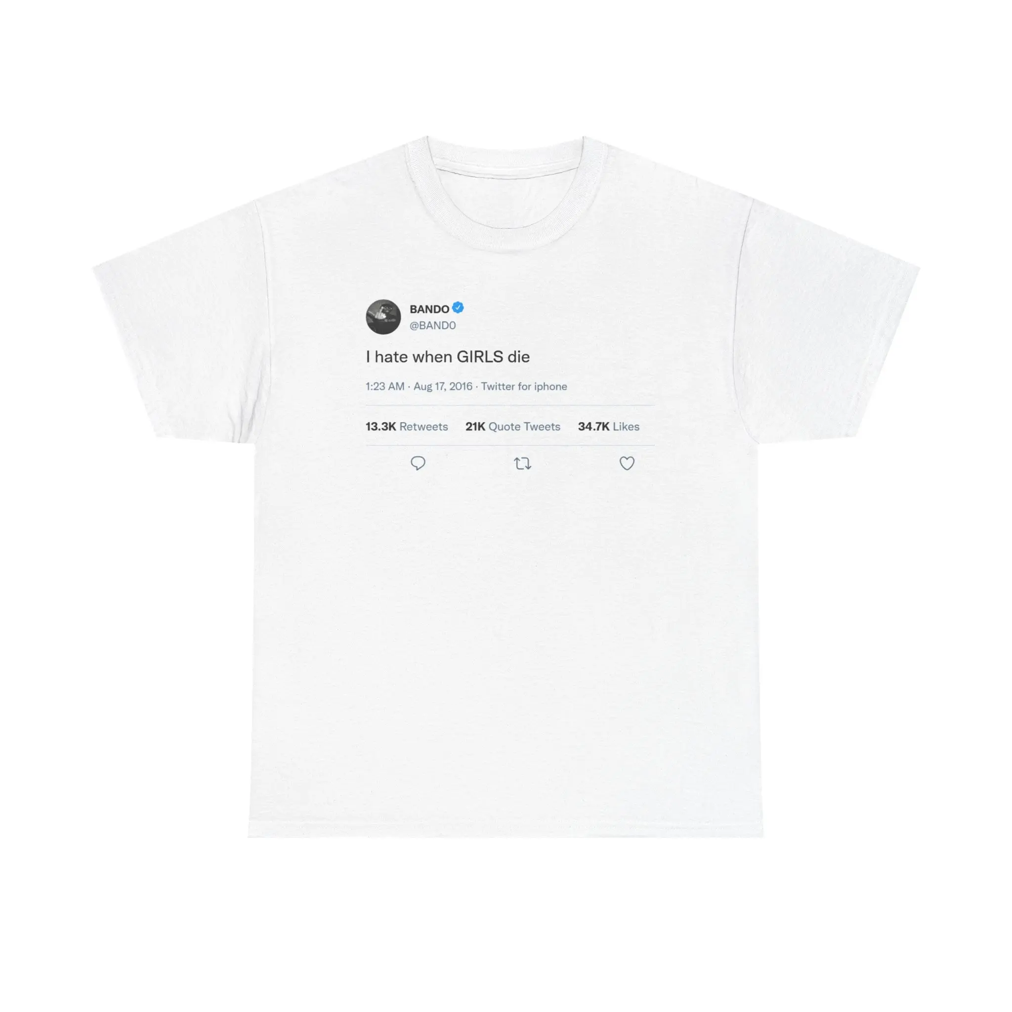 I hate when GIRLS die Tee | Tweet Quote Graphic Shirt