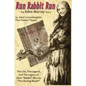 USED-Run Rabbit Run: The Life, The Legend, and The Legacy of Edna Rabbit Murray The Kissing Bandit by Pam Paden Tippet (Paperback)