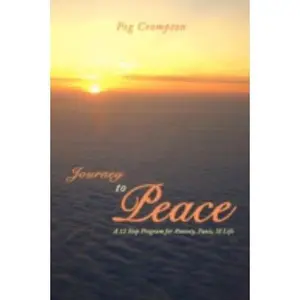 USED-Journey to Peace: A 12 Step Program for Anxiety, Panic, & Life by Crompton, Peg (Paperback)