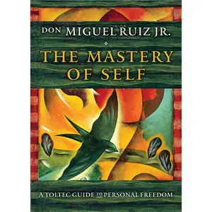 USED-The Mastery of Self: A Toltec Guide to Personal Freedom by Ruiz, Don Miguel, Jr. (Paperback)