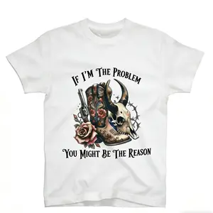 "If I'm The Problem You Might Be The Reason" Western Cowboy Graphic Tee, 100% Cotton