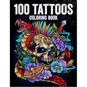100 Tattoos: Tattoo Coloring Book for Adults with Incredible Designs of Animals, Flowers, Fantasy, Skulls, and More!, Tattoo Coloring Pages, Animal Designs