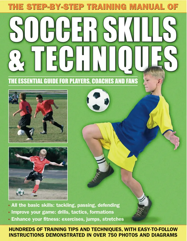 USED-The Step-By-Step Training Manual of Soccer Skills & Techniques: Hundreds of Training Tips and Techniques, with Easy-To-Follow Instructions Demonstrate by Anness Publishing (Paperback)