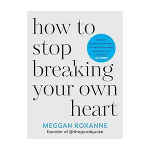 How to Stop Breaking Your Own Heart: THE SUNDAY TIMES SELLER. Stop People-Pleasing, Set Boundaries, and Heal from Self-Sabotage Paperback