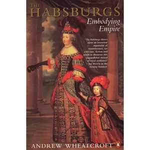 USED-The Habsburgs: Embodying Empire by Wheatcroft, Andrew (Paperback)